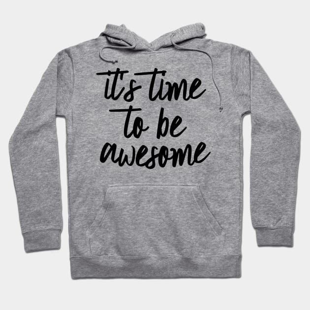 Time to be Awesome Hoodie by oddmatter